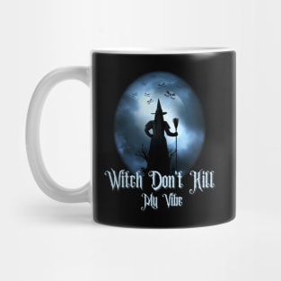 Witch don't kill my vibe, Witch halloween, witchy Mug